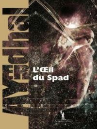 LŒil du Spad | Ayerdhal. Auteur
