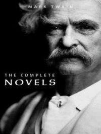 Mark Twain: The Complete Novels | Mark Twain. Auteur