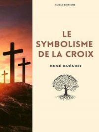 Le symbolisme de la croix | René Guénon. Auteur