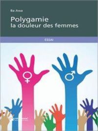 Polygamie la douleur des femmes | Ba Awa. Auteur