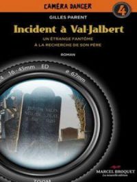Incident à Val-Jalbert | Gilles Parent. Auteur