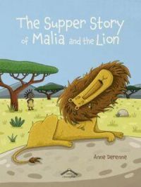 The Supper Story of Malia and the Lion | Anne Derenne. Auteur