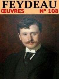 Georges Feydeau - Oeuvres | Georges Feydeau. Auteur