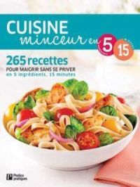 Cuisine minceur : 265 recettes pour maigrir sans se priver en 5 ingrédients, 15 minutes | Pratico Édition. Auteur