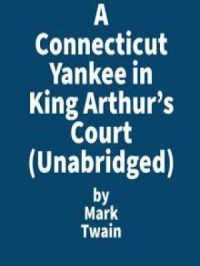 A Connecticut Yankee in King Arthur's Court (Unabridged) | Mark Twain. Auteur