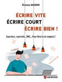 Écrire vite, écrire court, écrire bien ! | Etienne Magnin. Auteur