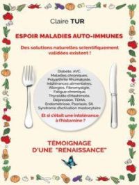 Espoir maladies auto-immunes : Témoignage d’une renaissance | Claire Tur. Auteur