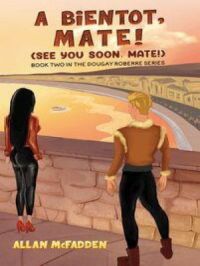 bientot, Mate! (See You Soon, Mate!) | Allan McFadden. Auteur