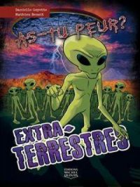 As-tu peur? 5 - Extraterrestres | Danielle Goyette. Auteur