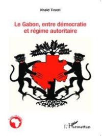 Le Gabon, entre démocratie et régime autoritaire | Tinasti Khalid. Auteur