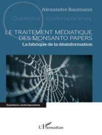 Le traitement médiatique des Monsanto papers | Alexandre Baumann. Auteur