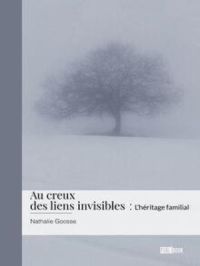 Au creux des liens invisibles | Nathalie Goosse. Auteur