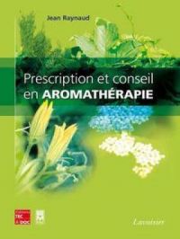 Prescription et conseil en aromathérapie | Jean Raynaud. Auteur