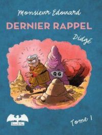 Monsieur Edouard T1 Dernier rappel | Didgé. Auteur