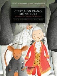 C'est mon piano, monsieur ! Petites histoires de grands compositeurs | Ana Gerhard. Auteur