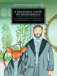 A Delicious Taste of Mozzarella Little Storie of Great Composers | Ana Gerhard. Auteur