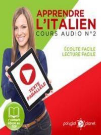 Apprendre l'Italien - Écoute Facile - Lecture Facile: Texte Parallèle Cours Audio, No. 2 [Learn Italian - Easy Listener - Easy Reader: Parallel Text Audio Course, No. 2]: Lire et Écouter des Livres en Italien | Polyglot Planet. Auteur