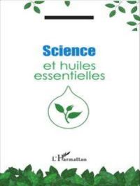 Science et huiles essentielles | Alexandre Baumann. Auteur