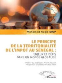 Le principe de la territorialité de l’impôt au Sénégal : | Mohamed Nagib Diop. Auteur