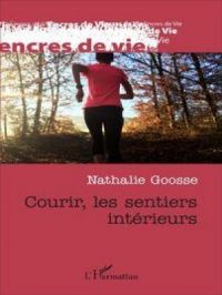 Courir, les sentiers intérieurs | Nathalie Goosse. Auteur