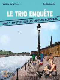 Mystère sur les quais de Bordeaux | Valérie de la Torre. Auteur