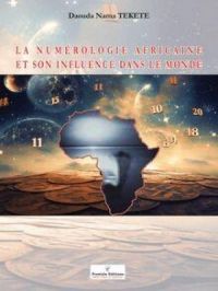 LA NUMÉROLOGIE AFRICAINE ET SON INFLUENCE DANS LE MONDE | Daouda Nama TEKETE. Auteur