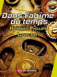 Dans l’abîme du temps | Howard Phillips Lovecraft. Auteur