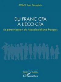 Du franc CFA à l’ÉCO-CFA | Prao Yao Séraphin. Auteur