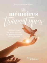 Les mémoires traumatiques | Eva Lomba-Le Bihan. Auteur