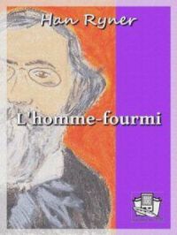 L'homme-fourmi | Han Ryner. Auteur