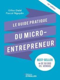 Le guide pratique du micro-entrepreneur | Gilles Daïd. Auteur