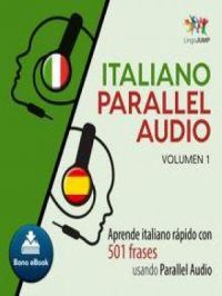 Italiano Parallel Audio – Aprende italiano rápido con 501 frases usando Parallel Audio - Volumen 1 | Lingo Jump. Auteur