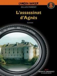 L'assassinat d'Agnès | Gilles Parent. Auteur