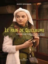 Le pain de Guillaume | Mario Bergeron. Auteur