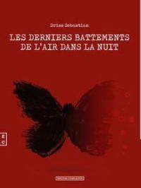Les derniers battements de l’air dans la nuit | Sebastian Driss. Auteur