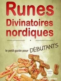 Runes Divinatoires nordiques : le petit guide pour débutants | Nancy Delatte. Auteur