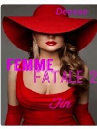 FEMME FATALE Fin | Déesse. Auteur