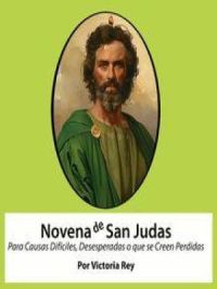 Novena de San Judas Tadeo Para Causas Difíciles, Desesperadas o que se Creen Perdidas | Victoria Rey. Auteur