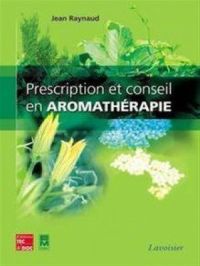 Prescription et conseil en aromathérapie | Jean Raynaud. Auteur