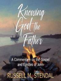 Knowing God the Father | Russell M. Stendal. Auteur