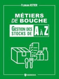 Métiers de bouche : gestion des stocks a à z | Florian ASTIER. Auteur