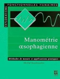 Manométrie oesophagienne : méthodes de mesures et applications pratiques | Michel Bouchoucha. Auteur