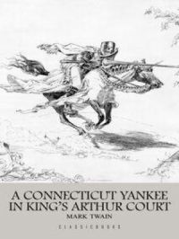 A Connecticut Yankee in King Arthur's Court | Mark Twain. Auteur