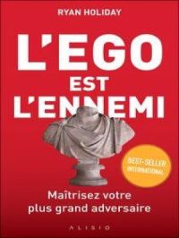 L'ego est l'ennemi | Ryan Holiday. Auteur