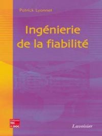 Ingénierie de la fiabilité | Patrick Lyonnet. Auteur