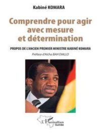 Comprendre pour agir avec mesure et détermination | Kabine KOMARA. Auteur