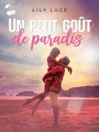 Un petit goût de paradis | Lily Luce. Auteur