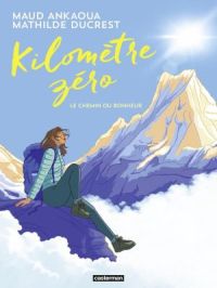 Kilomètre zéro. Le chemin du bonheur | Maud Ankaoua. Auteur