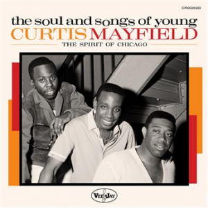Affiche du document The Soul And Songs Of Young Curtis Mayfield: The Spirit Of Chicago (Remastered 2024 / Sampler)
