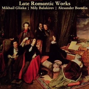 Affiche du document Late Romantic Works: Glinka, Balakirev and Borodin